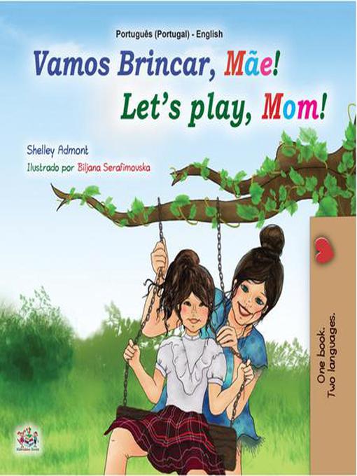 Title details for Vamos Brincar, Mãe! Let's Play, Mom! by Shelley Admont - Available